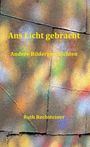 Ruth Rechsteiner: Ans Licht gebracht, Buch