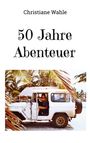 Christiane Wahle: 50 Jahre Abenteuer, Buch