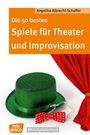 Angelika Albrecht-Schaffer: Die 50 besten Spiele für Theater und Improvisation, Buch