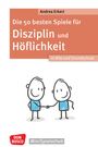 Andrea Erkert: Die 50 besten Spiele für Disziplin und Höflichkeit in Kita und Grundschule, Buch