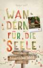 Gregor Wolf: Bayerischer Wald. Wandern für die Seele, Buch