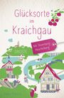 Karen Pietsch: Glücksorte im Kraichgau. Mit Stromberg-Heuchelberg, Buch