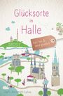 Steffi Memmert-Lunau: Glücksorte in Halle, Buch