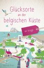 Thomas Klein: Glücksorte an der belgischen Küste. Mit Brügge, Buch