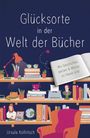 Ursula Kollritsch: Glücksorte in der Welt der Bücher, Buch