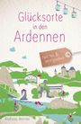 Andreas Werner: Glücksorte in den Ardennen, Buch