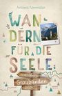 Antonia Kammüller: Graubünden. Wandern für die Seele, Buch