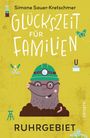 "Glückszeit für Familien", "Ruhrgebiet", "Simone Sauer-Kretschmer", "Droste". Maulwurf mit Helmlampe und Brille.
