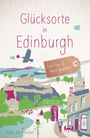 Kathi Kamleitner: Glücksorte in Edinburgh, Buch