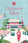 "Glücksorte Tokyo" in roten Buchstaben. Illustration: Frau in Kimono, japanischer Tempel, Tokyo Tower, Kirschblüten.