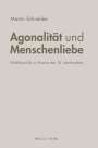 Martin Schneider: Agonalität und Menschenliebe, Buch