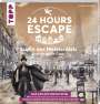Philipp Wirthgen: 24 HOURS ESCAPE - Das Escape Room Spiel: Lupin der Meisterdieb und der große Coup, Buch