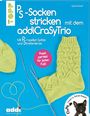 Sylvie Rasch: PS-Socken mit dem addiCraSyTrio stricken (kreativ.kompakt.), Buch