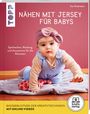 Ina Andresen: Nähen mit Jersey für Babys (kreativ.startup.), Buch