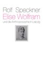 Rolf Speckner: Elise Wolfram und die Anthroposophie in Leipzig, Buch