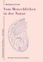 Wolfgang Schad: Vom Menschlichen in der Natur, Buch