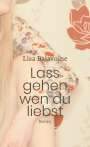 Lisa Balavoine: Lass gehen, wen du liebst, Buch