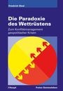 Titel: Die Paradoxie des Wettrüstens. Untertitel: Zum Konfliktmanagement geopolitischer Krisen. Autor: Friedrich Glasl. Illustration: Kreis mit roten und gelben Pfeilen.