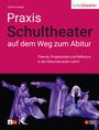 Sabine Kündiger: Praxis Schultheater - auf dem Weg zum Abitur, Buch