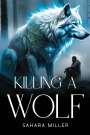 Sahara Miller: Killing a Wolf, Buch