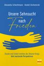 Alexandra Schechtmann: Unsere Sehnsucht nach Frieden, Buch