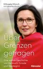 Text: „Über Grenzen getragen“, „Mihaela Münch mit Katharina Münch“, „Eine wahre Geschichte von Zerbruch, Gnade und Neubeginn“. Eine Frau in rotem Schal.