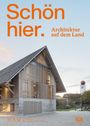 : Schön hier. Architektur auf dem Land, Buch