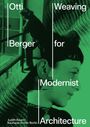 : Otti Berger. Weaving for Modernist Architecture, Buch
