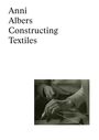 : Anni Albers: Constructing Textiles, Buch