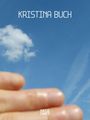 Text "KRISTINA BUCH". Fingerspitzen im Vordergrund, blauer Himmel mit Wolken und Kondensstreifen im Hintergrund.