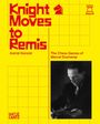 Astrid Honold: Knight Moves to Remis. The Chess Games of Marcel Duchamp - Art History and Chess Analysis Combined in One Volume, Buch
