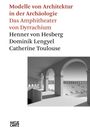 Titel: "Modelle von Architektur in der Archäologie: Das Amphitheater von Dyrrhachium", Autoren: Henner von Hesberg, Dominik Lengyel, Catherine Toulouse. Unten eine schwarz-weiße Architekturillustration eines Amphitheaters.