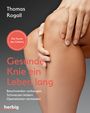Thomas Rogall: Gesunde Knie ein Leben lang, Buch