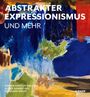 „ABSTRAKTER EXPRESSIONISMUS UND MEHR“ in Weiß. Malerei mit blauen, roten, grünen und gelben Formen.