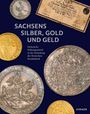 : Sachsens Silber, Gold und Geld, Buch