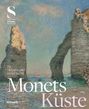 : Monets Küste - Die Entdeckung von Étretat, Buch