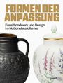 : Formen der Anpassung - Kunsthandwerk und Design im Nationalsozialismus, Buch