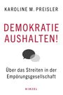 Karoline M. Preisler: Demokratie aushalten!, Buch