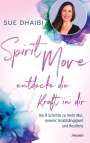 Sue Dhaibi: Spirit Move - Entdecke die Kraft in dir, Buch