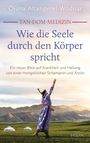 Ojuna Altangerel-Wodnar: Tan-Dom-Medizin: Wie die Seele durch den Körper spricht, Buch