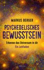 Markus Berger, Psychedelisches Bewusstsein, Erkenne das Universum in dir, Ein Leitfaden; bunte psychedelische Muster.