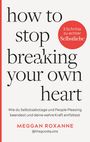 "How to stop breaking your own heart", roter Kreis: "3 Schritte zu echter Selbstliebe", Autor: Meggan Roxanne. Minimalistisches Design.