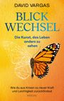 „DAVID VARGAS. BLICK WECHSEL. Die Kunst, das Leben anders zu sehen. Wie du aus Krisen zu neuer Kraft... INTEGRAL.“ Ein Schmetterling.