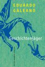 Eduardo Galeano: Geschichtenjäger, Buch