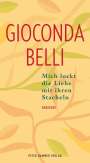 Gioconda Belli: Mich lockt die Liebe mit ihren Stacheln, Buch