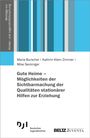 Maria Burschel: Gute Heime - Möglichkeiten der Sichtbarmachung der Qualitäten stationärer Hilfen zur Erziehung, Buch