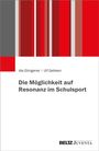 Ulf Gebken: Die Möglichkeit auf Resonanz im Schulsport, Buch