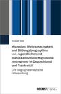 Youssef Abid: Migration, Mehrsprachigkeit und Bildungsbiographien von Jugendlichen mit marokkanischem Migrationshintergrund in Deutschland und Frankreich, Buch