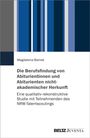 Magdalena Bienek: Die Berufsfindung von Abiturientinnen und Abiturienten nichtakademischer Herkunft, Buch