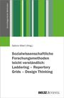 Sozialwissenschaftliche Forschungsmethoden leicht verständlich: Laddering - Repertory Grids - Design Thinking, Buch